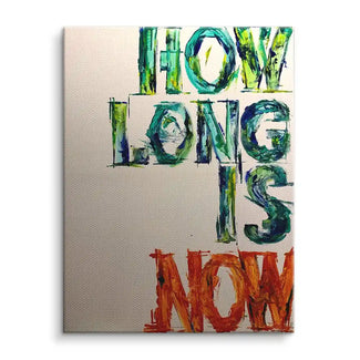 Modernes Wandbild mit Text 'How Long Is Now', bunte Acrylmalerei auf Leinwand
