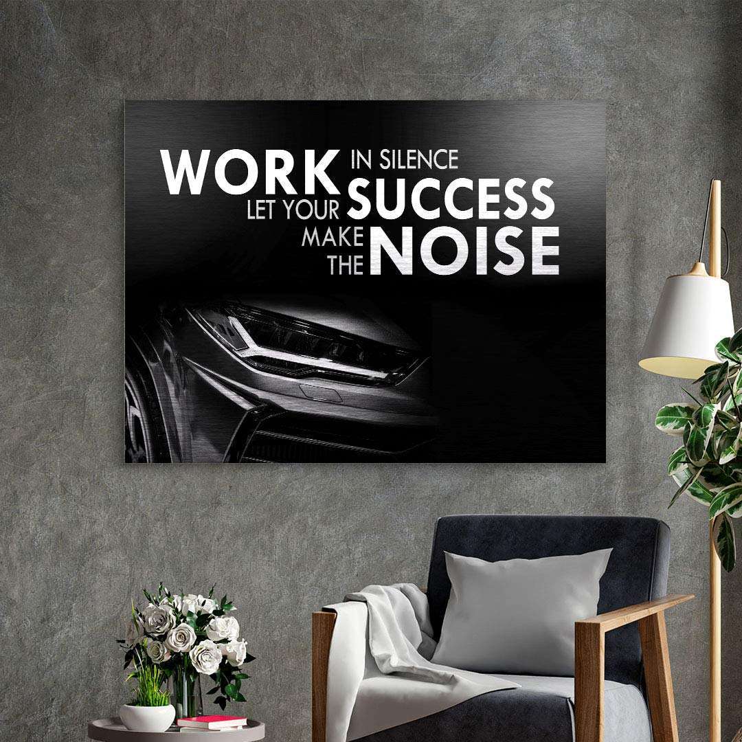 Let your success make the noise