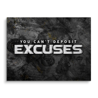 You can't deposit excuses 