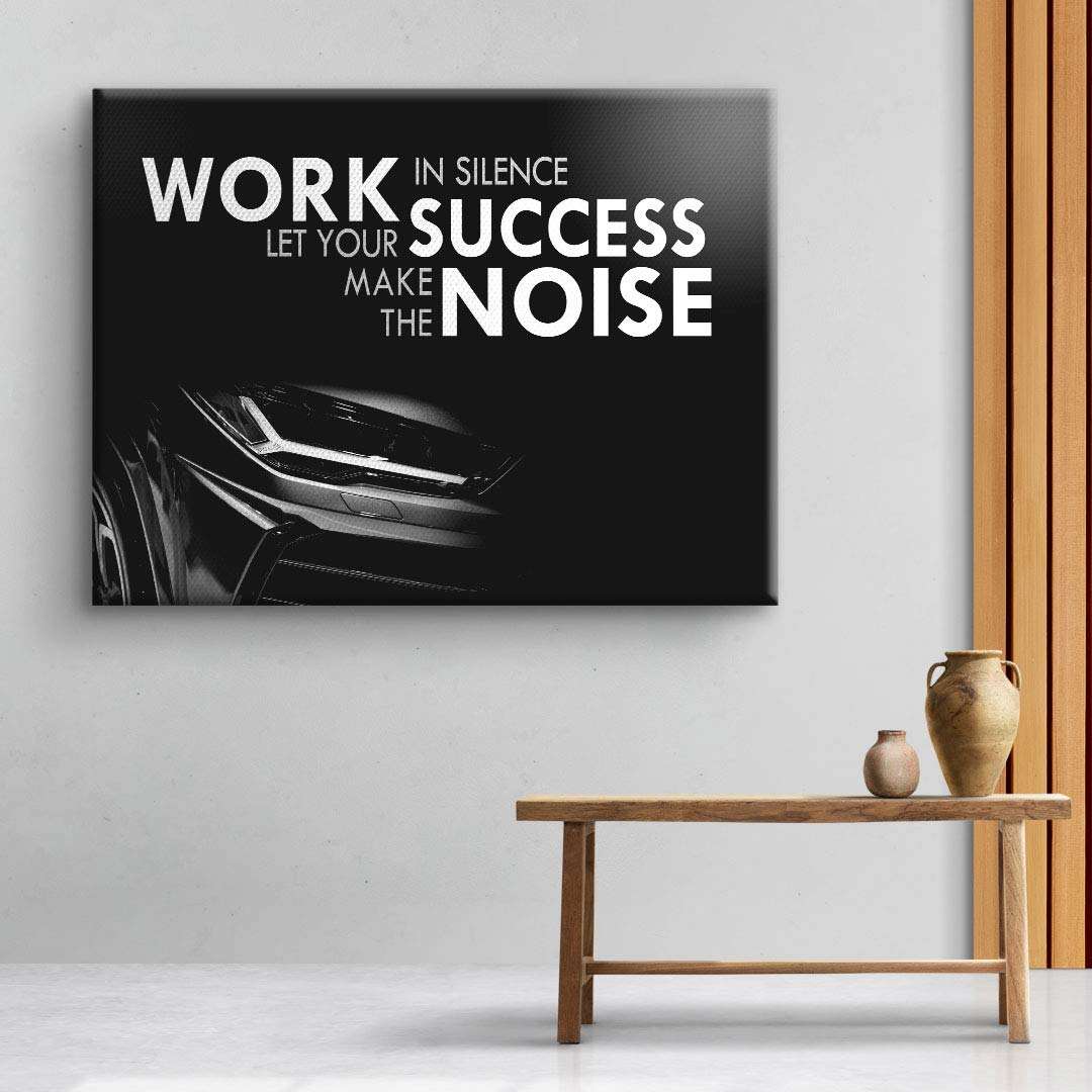 Let your success make the noise